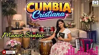 Manos Santas | Cumbia Cristiana 2026 | Alabanza de Gozo