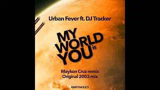 Urban Fever Ft Dj Tracker - My World Is You (Maykon Cruz Remix 2024)
