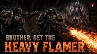 BROTHER, GET THE HEAVY FLAMER! | Warhammer 40K Meme Metal