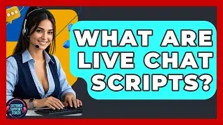What Are Live Chat Scripts? - Customer Support Coach