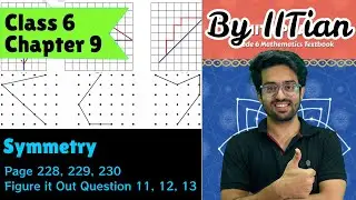 Questions 11, 12, 13 | Figure it Out | Pages 228&ndash;230 | Class 6 Chapter 9 Symmetry | Ganita Prakash