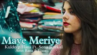 Maye Meriye || Dogri Song || Kuldeep Hans || Eiaar || Amit Rana || Sona Jamwal || New Dogri Video