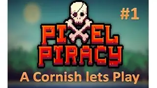 Pixel Piracy: A Cornish Lets Play #1