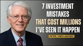 Peter Lynch - I've Watched People Lose Millions - These 7 Investing Mistakes Destroy