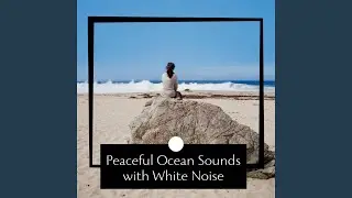 Peaceful Ocean Sounds with White Noise, Loopable