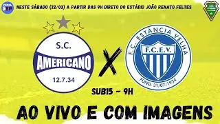 AO VIVO E COM IMAGENS | AMERICANO X FC ESTÂNCIA VELHA | LIGA SERRANA SUB15 | 22/03/25