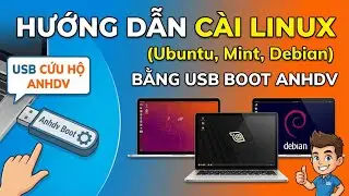 C&agrave;i LINUX (Ubuntu, Mint Linux, Debian) bằng USB BOOT usb cứu hộ ANHDV