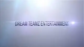 DREAM TEAMZ ENT - INTRO