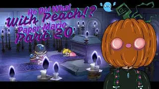 Princess Peach Was Used For Evil | Paper Mario: The Thousand Year Door | Part 20
