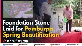 Foundation Stone Laid for Pomburpa Spring Beautification Project in Goa