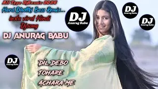 Dil Debo Tohare Achara me new viral Bhojpuri Hard Dhollki Bass Remix Dj Anurag Babu Jaunpur 