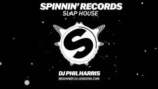 SLAP HOUSE DJ SET - SPINNIN' RECORDS - DJ PHIL HARRIS