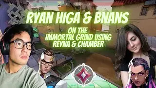 Ryan Higa & Bnans on the Immortal Grind using Reyna & Chamber