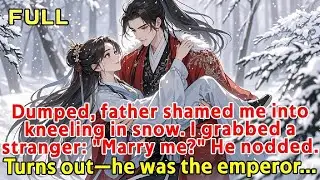 Dumped, father shamed me into kneeling in snow  I grabbed a stranger Marry me He nodded  Turns