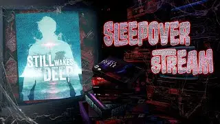 Still Wakes the Deep finale + Blazing Chrome