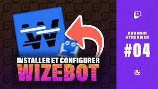 [TUTO] COMMENT INSTALLER ET CONFIGURER WIZEBOT ? (bot Twitch) 🌐 Devenir Streamer #4