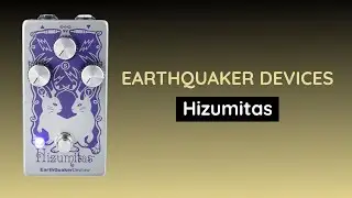 EarthQuaker Devices - Hizumitas (Sound Demo)