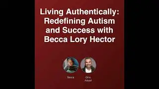 Living Authentically: Redefining Autism and Success with Becca Lory Hector