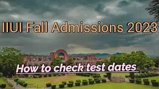 How to check test dates of different departments | IIUI fall admissions 2023