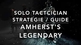 The Division 1.8.1 - AMHERST'S SOLO LEGENDARY Strategy-GUIDE - TACTICIAN