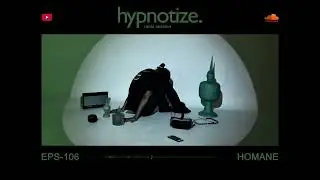 HOMANE | hypnotize. Radio Session - 106