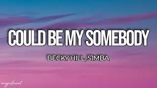 Becky Hill & S1mba - Could Be My Somebody (Lyrics)