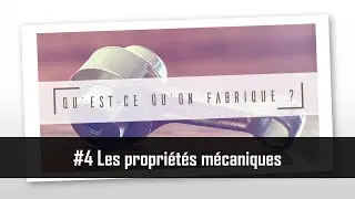 Les propriétés mécaniques - QQF #4