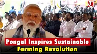 PM Modi calls Pongal a lifestyle, urges youth to lead natural farming and sustainable agriculture