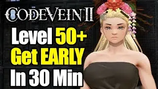 CODE VEIN 2 - Get Level 50 EARLY Fastest Level Up Exploit Guide (3000+ Exp Haze per Minute)