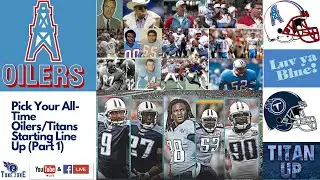 Pick Your All -Time Oilers /Tennessee Titans Offensive Starting Line Up Pt1 
