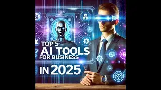 Top 5 AI Tools Every Business Needs in  2025