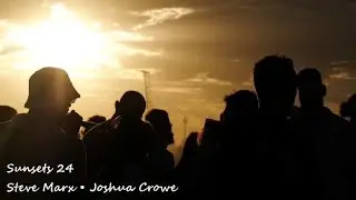 Sunsets 24 X Steve Marx & Joshua Crowe