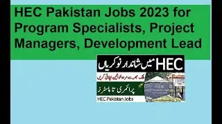 HEC Pakistan Jobs 2023 for Program Specialists, Project Managers, Development Lead and Other