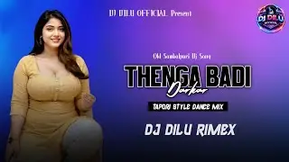 Thenga Badi Darkar _Tapori Style Dance Mix _ New Sambalpuri Dj Song _ Dj Dilu Remix