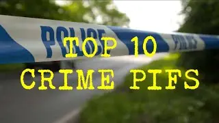 Top 10 Crime PIFs