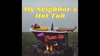 My Neighbor's Hot Tub with Tristen Lee- Episode 4 Alex Shockley Part 1