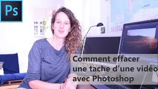 Comment effacer une tache d'une video avec Photoshop CC