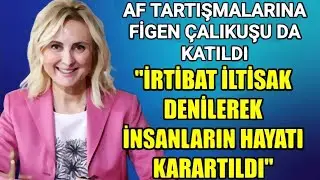 FİGEN ÇALIKUŞU'DA AF TARTIŞMASINA KATILDI 
