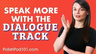 How to Speak More Polish with the Dialogue Track