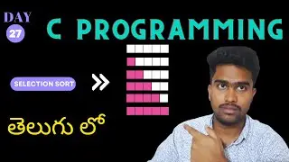 Day 27: Selection Sort | C Programming for Beginners in Telugu
