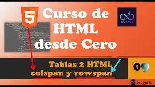 Curso de HTML desde Cero - Tablas en HTML (Combinación de celdas Colspan y Rowspan) - video 09