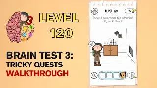 Brain Test 3 Tricky Quests Level 120 Answer | This is Loki's room