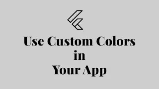 Use custom colors in your flutter app.