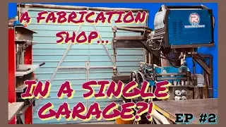 EP2- A Fabrication Shop…In A Single Garage?!