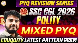 SSC CGL 2026 Polity | Mixed PYQ | PYQ Revision Series | Latest Pattern | By Ramanuj Sir