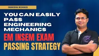 EM Insem Exam Passing Strategy | Engineering Mechanics | You Can Easily Pass Engineering Mechanics