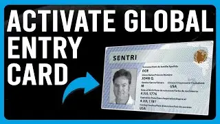 Как активировать карту Global Entry (Как использовать карту Global Entry)
