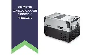 Dometic Waeco CFX-35 Fridge / Freezer - Customer Feedback Video