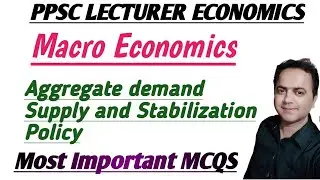 PPSC LECTURER ECONOMICS Macro Economics Aggregate demand Supply and Stabilization Policy Mcqs