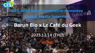 [CES 2024] Barun Bio (Seoul SBA) x Le Caf&eacute; du Geek